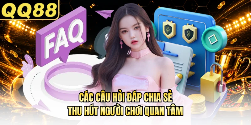 Các câu hỏi đáp chia sẻ thu hút người chơi quan tâm