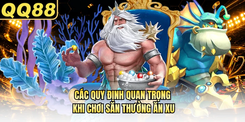 Các quy định quan trọng khi chơi săn thưởng ăn xu