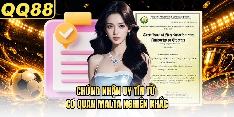 Chứng nhận uy tín từ cơ quan Malta nghiên khắc
