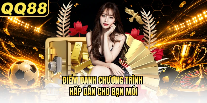 Điểm danh chương trình hấp dẫn cho bạn mới