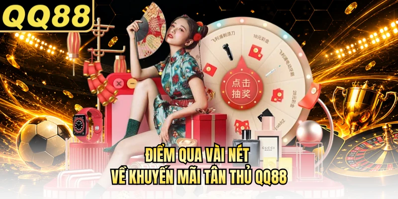 Điểm qua vài nét về khuyến mãi tân thủ QQ88