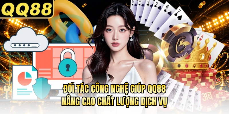 Đối tác công nghệ giúp QQ88 nâng cao chất lượng dịch vụ