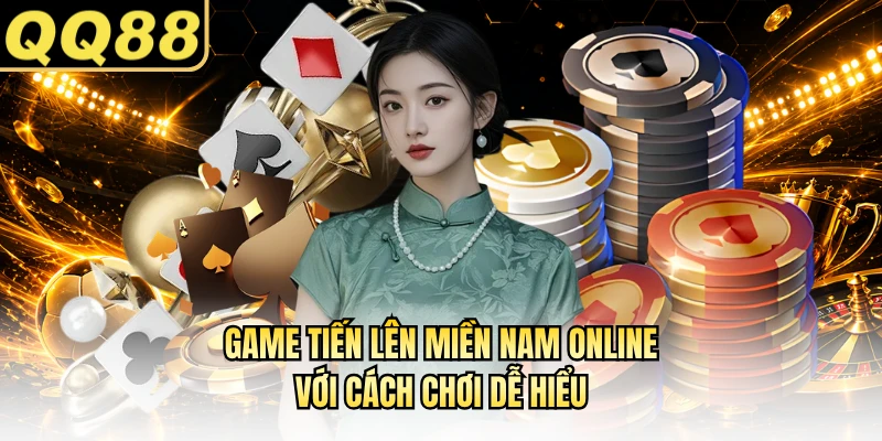 Game tiến lên miền Nam online với cách chơi dễ hiểu
