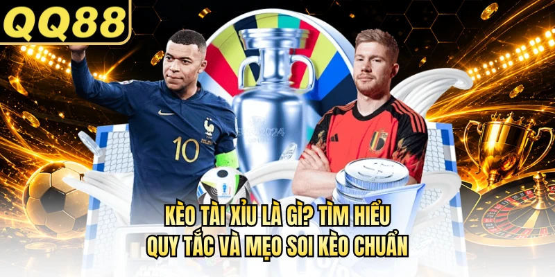 Kèo Tài Xỉu Là Gì? Tìm Hiểu Quy Tắc Và Mẹo Soi Kèo Chuẩn