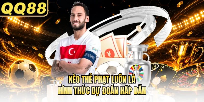 Kèo thẻ phạt luôn là hình thức dự đoán hấp dẫn
