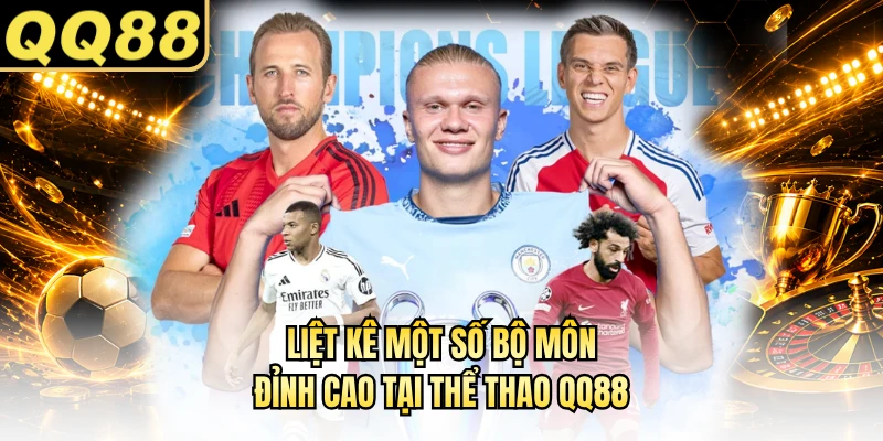 Liệt kê một số bộ môn đỉnh cao tại thể thao QQ88