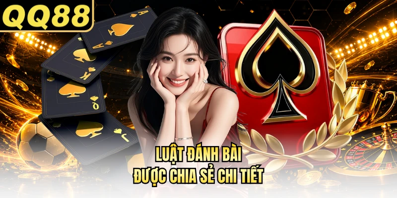Luật đánh bài được chia sẻ chi tiết