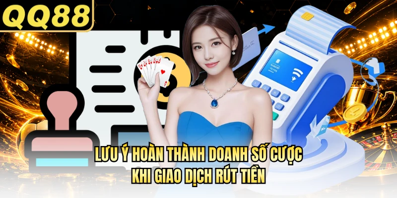 Lưu ý hoàn thành doanh số cược khi giao dịch rút tiền
