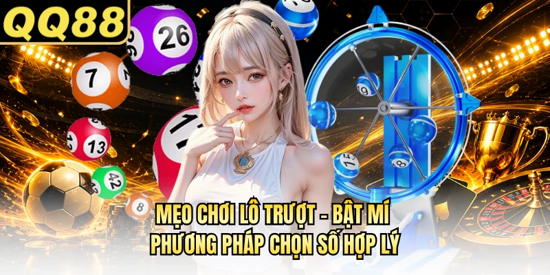Mẹo Chơi Lô Trượt - Bật Mí Phương Pháp Chọn Số Hợp Lý