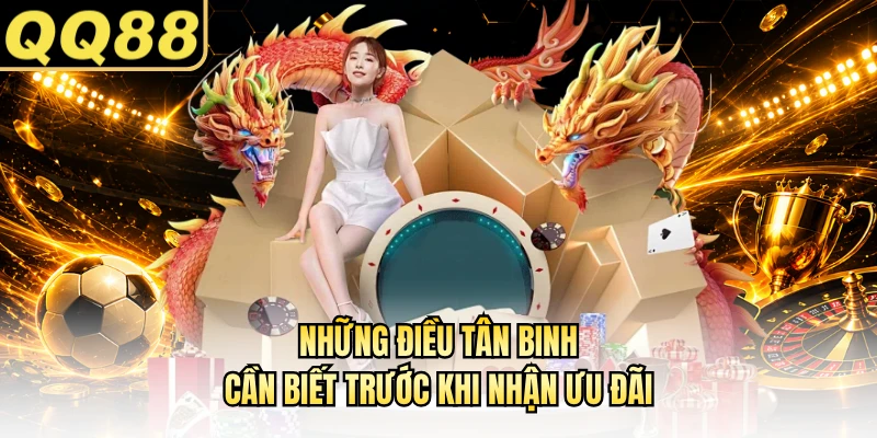 Những điều tân binh cần biết trước khi nhận ưu đãi