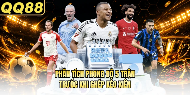 Phân tích phong độ 5 trận trước khi ghép kèo xiên