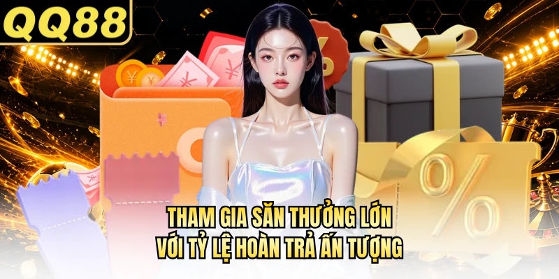 Tham gia săn thưởng lớn với tỷ lệ hoàn trả ấn tượng