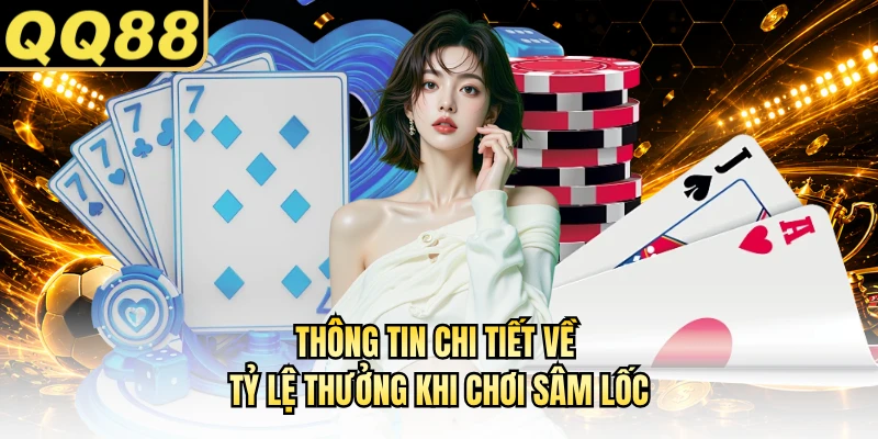 Thông tin chi tiết về tỷ lệ thưởng khi chơi sâm lốc